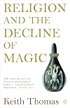 Religion and the Decline of Magic : Studies in popular beliefs in sixteenth- and seventeenth-century England