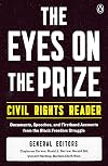 The Eyes on the Prize Civil Rights Reader: Documents, Speeches, and Firsthand Accounts from the Black Freedom Struggle