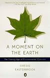 A Moment on the Earth: The Coming Age of Environmental Optimism