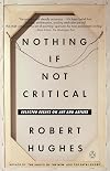 Nothing If Not Critical: Selected Essays on Art and Artists