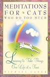 Meditations for Cats Who Do Too Much