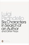 Six Characters in Search of an Author and Other Plays (Twentieth Century Classics)