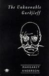 The Unknowable Gurdjieff