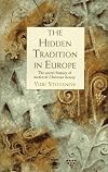 The Hidden Tradition in Europe: The Secret History of Medieval Christian Heresy (Arkana)