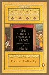 The Subject Tonight Is Love: 60 Wild and Sweet Poems of Hafiz (Compass)