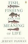 Fish, Fishing and the Meaning of Life