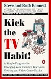 Kick the TV Habit: A Simple Program for Changing Your Family's Television Viewing and (more)