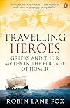 Travelling Heroes: In the Epic Age of Homer