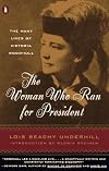 The Woman Who Ran for President: The Many Lives of Victoria Woodhull