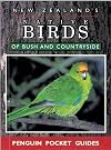 New Zealands Native Birds of Bush and Countryside
