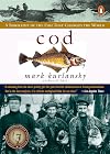 Cod: A Biography of the Fish That Changed the World