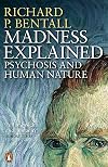 Madness Explained: Psychosis and Human Nature