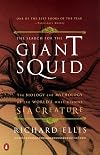 The Search for the Giant Squid: The Biology and Mythology of the World's Most Elusive Sea Creature