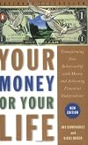 Your Money or Your Life: Transforming Your Relationship with Money and Achieving Financial Independence