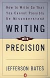Writing with Precision: How to Write So That You Cannot Possibly Be Misunderstood
