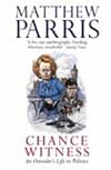 Chance Witness: An Outsider's Life in Politics
