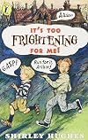It's too frightening for me!