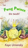 The Fwog Pwince: The Twuth! (Puffin Books)