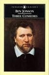 Three Comedies: Volpone, The Alchemist, and Bartholomew Fair
