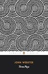 Three Plays : The White Devil, The Duchess of Malfi, The Devil's Law-Case
