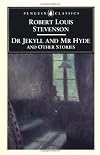 Dr. Jekyll and Mr. Hyde and Other Stories