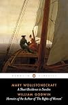 A Short Residence in Sweden, Norway, and Denmark and Memoirs of the Author of 'The Rights of Woman'