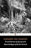 Personal Narrative of a Journey to the Equinoctial Regions of the New Continent [Abridged - Penguin Classics]