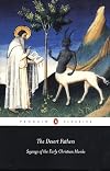 The Desert Fathers: Sayings of the Early Christian Monks