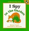 I Spy in the Garden (Lift-The-Flap Book)