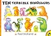 Ten Terrible Dinosaurs