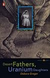 Desert Fathers, Uranium Daughters (Penguin Poets)