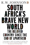 South Africa's Brave New World: The Beloved Country Since the End of Apartheid