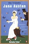 The Friendly Jane Austen: A Well-Mannered Introduction to a Lady of Sense and Sensibility