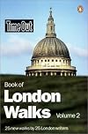 Time Out Book of London Walks. Vol. 2, 25 New Walks by 25 London Writers