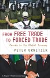 From Free Trade to Forced Trade: Canada in the Global Economy