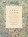 The Lore of the Land: A Guide to England's Legends, from Spring-Heeled Jack to the Witches of Warboys - Jennifer Westwood