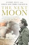 The Next Moon: The Remarkable True Story of a British Agent Behind the Lines in Wartime France