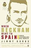 When Beckham Went to Spain: Power, Stardom and Real Madrid