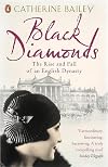 Black Diamonds: The Rise and Fall of a Great English Dynasty