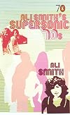 Ali Smith's Supersonic 70s (Pocket Penguins 70's)