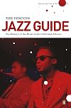 The Penguin Jazz Guide: The History of the Music in the 1001 Best Albums