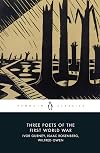 Three poets of the First World War : Ivor Gurney, Isaac Rosenberg, Wilfred Owen