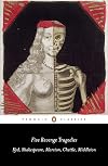 Five Revenge Tragedies: The Spanish Tragedy; Hamlet; Antonio's Revenge; The Tragedy of Hoffman; The Reve nger's Tragedy (Penguin Classics)