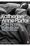 Pale Horse, Pale Rider: The Short Stories of Katherine Anne Porter