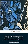 Tales of the German Imagination from the Brothers Grimm to Ingeborg Bachmann (Penguin Classics)