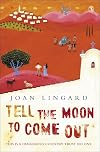 Tell the Moon to Come Out
