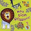 Why Lion Roarrrs!. Based on the Characters Created by Tiger Aspect (Tinga Tinga Tales)
