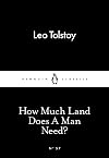 How Much Land Does a Man Need? | What Men Live By and Other Tales