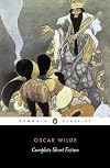 Oscar Wilde: Complete Short Fiction