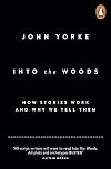 Into the Woods: A Five-Act Journey Into Story
